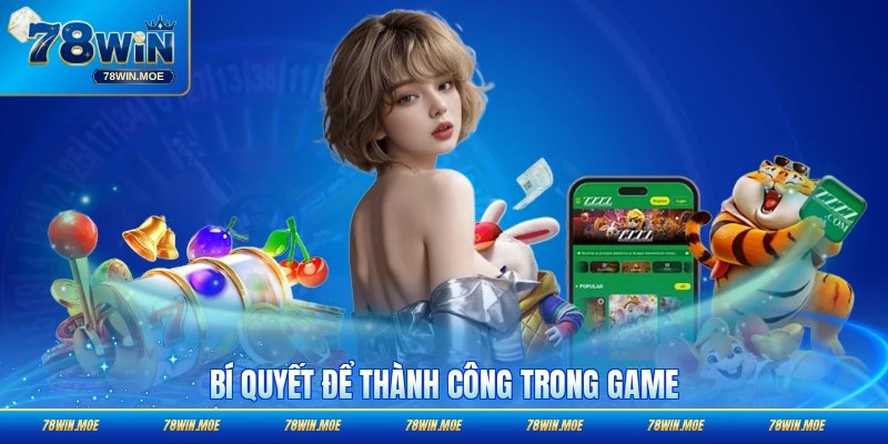Bí quyết để tiến tới đỉnh chóp sự thành công trong game