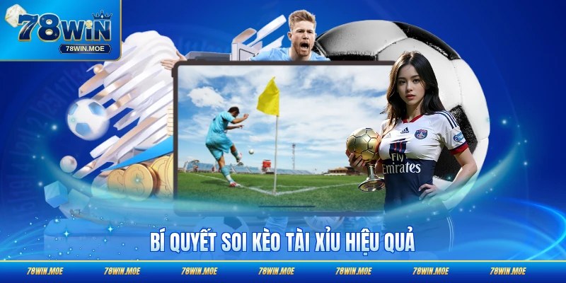 Bí quyết soi kèo tài xỉu hiệu quả nên chuẩn bị