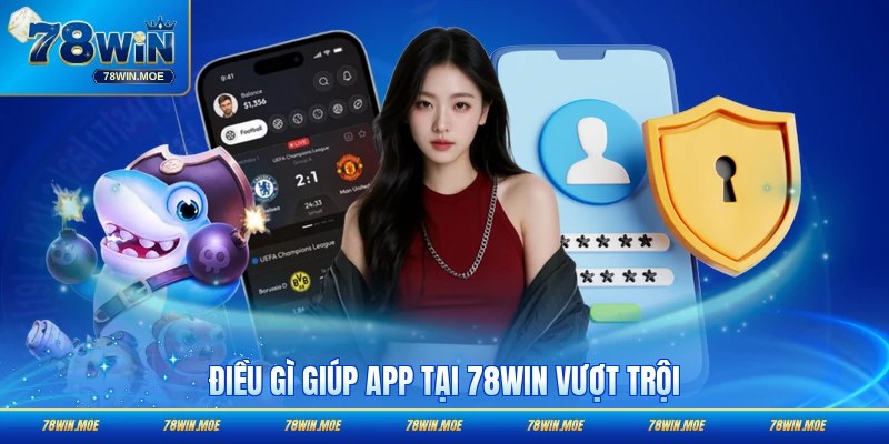 Điều gì giúp app 78WIN vượt trội