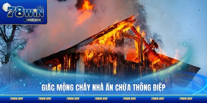 Giấc mộng cháy nhà ẩn chứa thông điệp