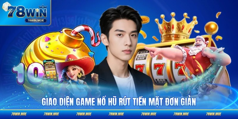 Giao diện game nổ hũ rút tiền mặt đơn giản