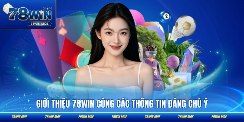 Giới thiệu 78WIN cùng các thông tin đáng chú ý