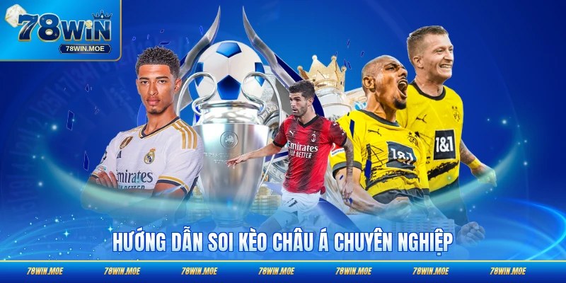 Hướng dẫn soi kèo châu Á chuyên nghiệp