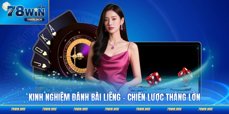 Kinh Nghiệm Đánh Bài Liêng - Chiến Lược Thắng Lớn