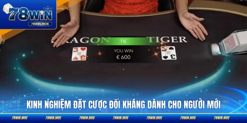 Kinh nghiệm đặt cược đối kháng dành cho người mới