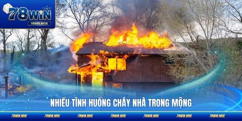 Nhiều tình huống cháy nhà trong mộng nên để tâm