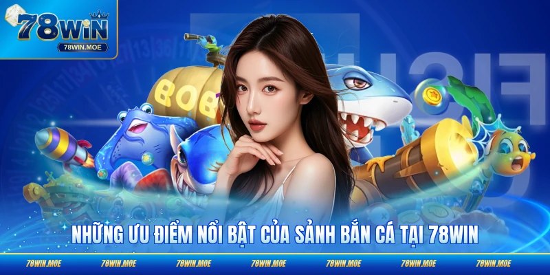 Những ưu điểm tốt nhất của sảnh bắn săn ngư lớn