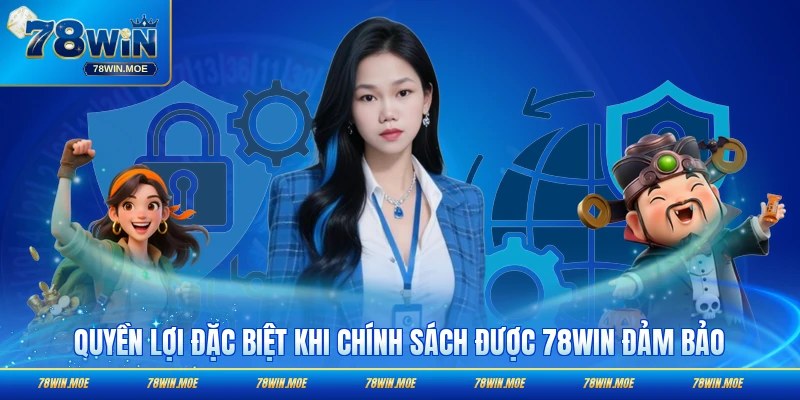 Quyền lợi đặc biệt khi chính sách được đảm bảo
