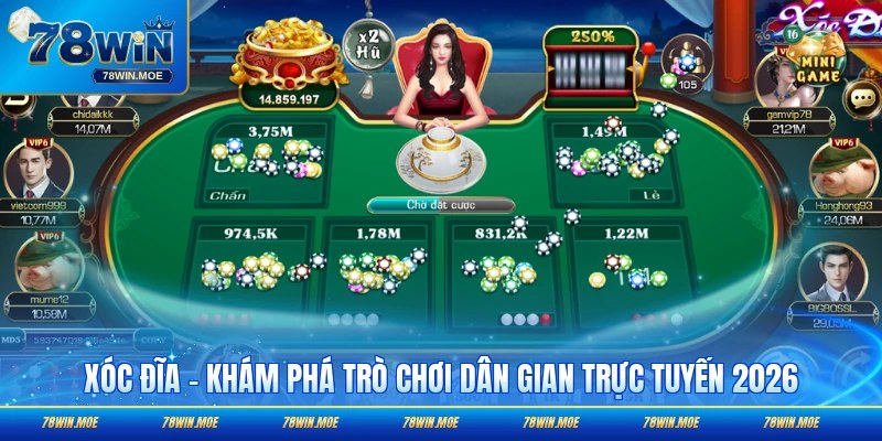 Xóc Đĩa - Khám Phá Trò Chơi Dân Gian Trực Tuyến 2026